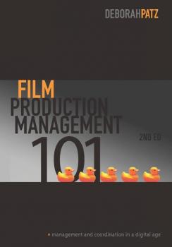 Film Production Management 101-2nd edition - Дебора Патц 