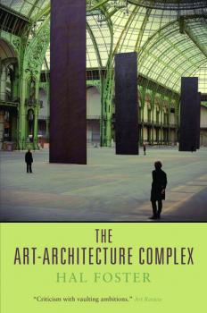 The Art-Architecture Complex - Hal  Foster 