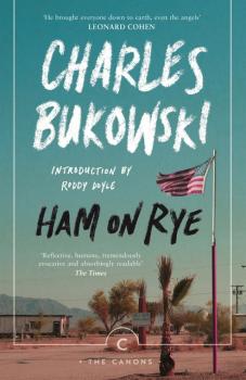Ham On Rye - Charles Bukowski Canons