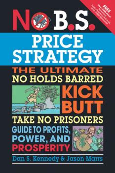 No B.S. Price Strategy - Dan S. Kennedy No B.S.
