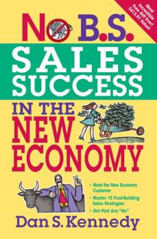 No B.S. Sales Success In The New Economy - Dan S. Kennedy No B.S.