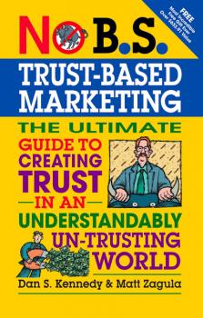 No B.S. Trust Based Marketing - Dan S. Kennedy No B.S.