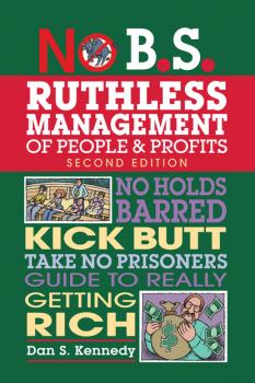 No B.S. Ruthless Management of People and Profits - Dan S. Kennedy No B.S.