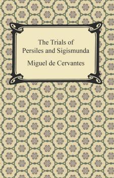 The Trials of Persiles and Sigismunda - Miguel de Cervantes 