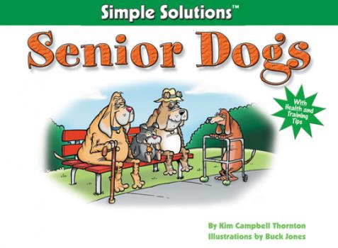 Senior Dogs - Kim Campbell Thornton Simple Solutions Series