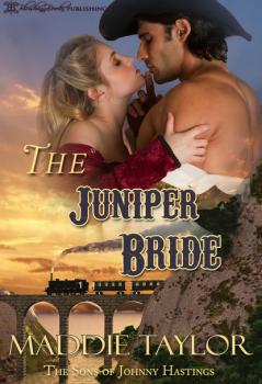 The Juniper Bride - Taylor, Maddie The Sons of Johnny Hastings