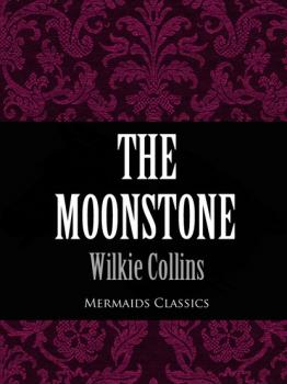 The Moonstone (Mermaids Classics) - Уилки Коллинз 