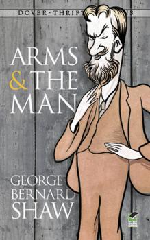 Arms and the Man - GEORGE BERNARD SHAW Dover Thrift Editions