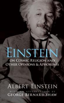 Einstein on Cosmic Religion and Other Opinions and Aphorisms - Albert Einstein 