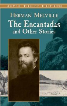 The Encantadas and Other Stories - Herman Melville Dover Thrift Editions