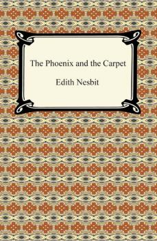The Phoenix and the Carpet - Эдит Несбит 