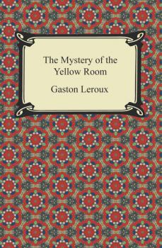 The Mystery of the Yellow Room - Гастон Леру 