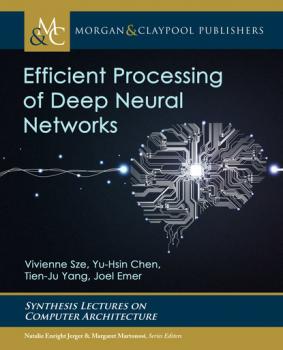 Efficient Processing of Deep Neural Networks - Vivienne Sze Synthesis Lectures on Computer Architecture