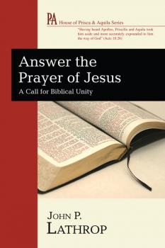Answer the Prayer of Jesus - John P. Lathrop House of Prisca and Aquila Series