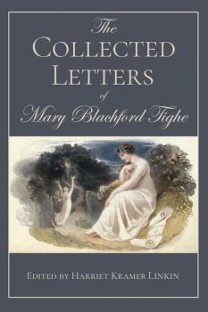 The Collected Letters of Mary Blachford Tighe - Группа авторов 