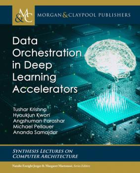 Data Orchestration in Deep Learning Accelerators - Tushar Krishna Synthesis Lectures on Computer Architecture