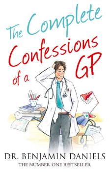The Complete Confessions of a GP - Benjamin  Daniels 