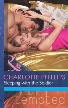 Sleeping with the Soldier - Charlotte  Phillips 