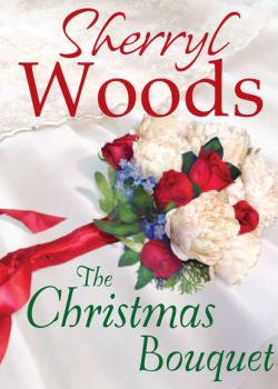 The Christmas Bouquet - Sherryl  Woods 