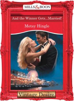 And The Winner Gets...Married! - Metsy  Hingle 