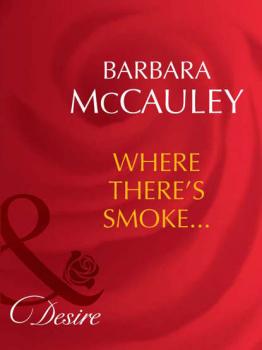 Where There's Smoke... - Barbara  McCauley 