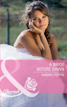 A Bride Before Dawn - Sandra  Steffen 