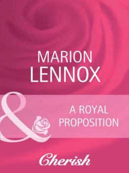 A Royal Proposition - Marion  Lennox 