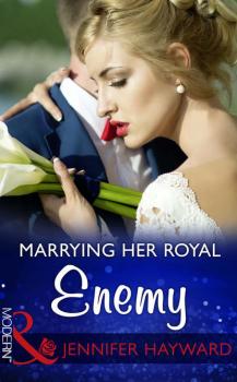 Marrying Her Royal Enemy - Jennifer  Hayward 