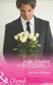 A Millionaire for Cinderella - Barbara  Wallace 