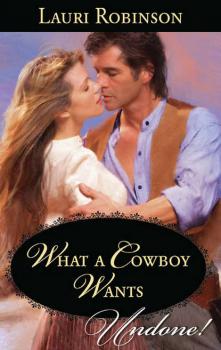 What A Cowboy Wants - Lauri  Robinson 