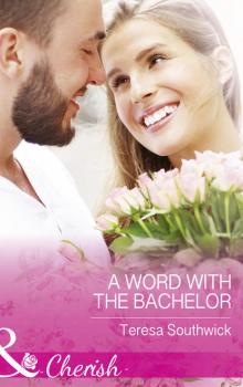 A Word With The Bachelor - Teresa  Southwick 