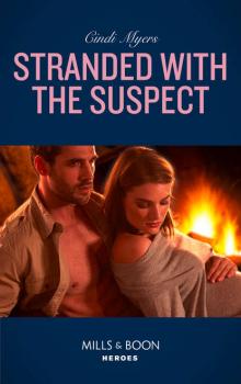 Stranded With The Suspect - Cindi  Myers 