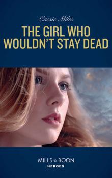 The Girl Who Wouldn't Stay Dead - Cassie  Miles 