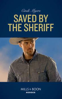 Saved By The Sheriff - Cindi  Myers 