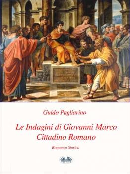 Le Indagini Di Giovanni Marco Cittadino Romano - Guido Pagliarino 