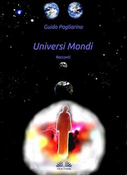 Universi Mondi - Guido Pagliarino 