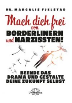 Mach dich frei von Borderlinern und Narzissten! - Dr. Margalis Fjelstad 