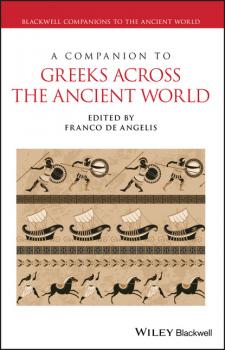 A Companion to Greeks Across the Ancient World - Группа авторов 