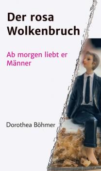 Der rosa Wolkenbruch - Dorothea Böhmer 