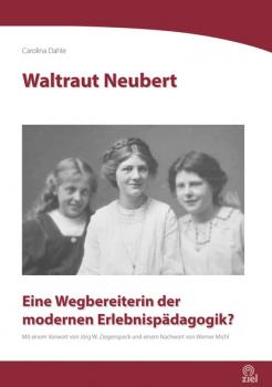 Waltraut Neubert - Carolina Dahle Wegbereiter der modernen Erlebnispädagogik