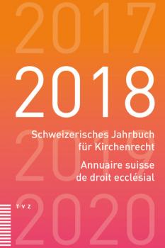 Schweizerisches Jahrbuch für Kirchenrecht / Annuaire suisse de droit ecclésial 2018 - Группа авторов 