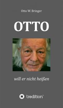 OTTO will er nicht heißen - Otto W. Bringer 