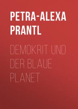Demokrit und der blaue Planet - Petra-Alexa Prantl 