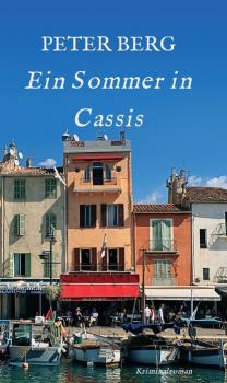 Ein Sommer in Cassis - Peter Berg Lesen ist das neue Reisen