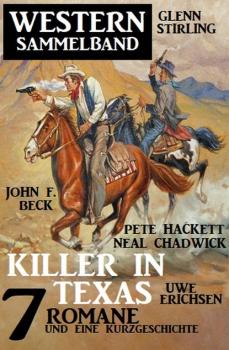 Killer in Texas: Western Sammelband 7 Romane und eine Kurzgeschichte - Pete Hackett 