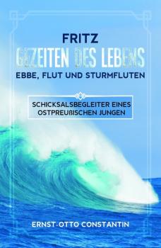Fritz Gezeiten des Lebens-Ebbe,Flut und Sturmfluten - Ernst-Otto Constantin 