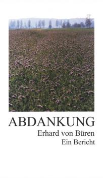 Abdankung: Ein Bericht - Erhard von Büren 