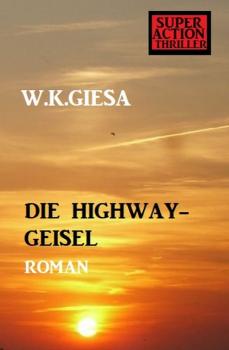 ​Die Highway-Geisel - W. K. Giesa 