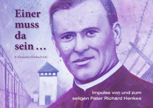 Einer muss da sein … - Pater Alexander Holzbach SAC 