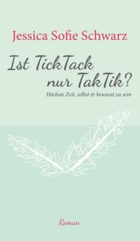 Ist TickTack nur TakTik? - Jessica Sofie Schwarz 